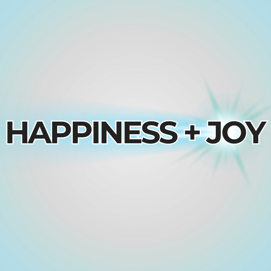 happiness + joy